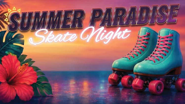Summer Paradise Skate Night